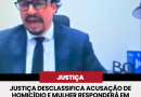 Justiça desclassifica acusação de homicídio e mulher responderá em liberdade caso ocorrido em Frutal